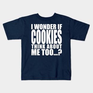 i wonder if cookies think about me too Kids T-Shirt